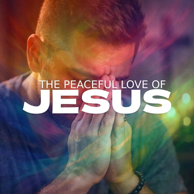 The peaceful love of Jesus cover art